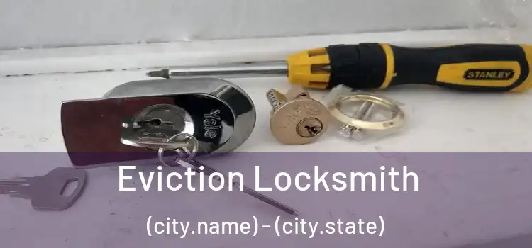  Eviction Locksmith (city.name) - (city.state)